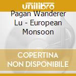 Pagan Wanderer Lu - European Monsoon