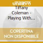 Tiffany Coleman - Playing With Fire cd
