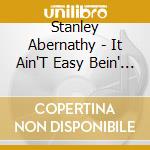 Stanley Abernathy - It Ain'T Easy Bein' Me cd