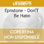 Epnstone - Don'T Be Hatin cd