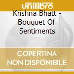 Krishna Bhatt - Bouquet Of Sentiments cd