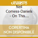 Neil Comess-Daniels - On This Day & All The Time cd