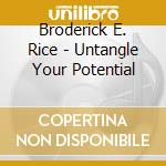Broderick E. Rice - Untangle Your Potential cd