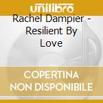 Rachel Dampier - Resilient By Love cd