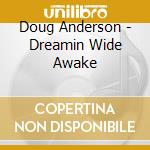 Doug Anderson - Dreamin Wide Awake