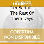 Tim Bertulli - The Rest Of Them Days cd