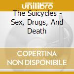 The Suicycles - Sex, Drugs, And Death cd