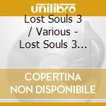 Lost Souls 3 / Various - Lost Souls 3 / Various cd
