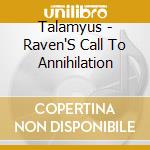 Talamyus - Raven'S Call To Annihilation cd