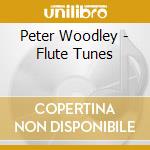 Peter Woodley - Flute Tunes cd musicale di Peter Woodley
