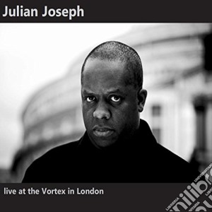 Joseph Julian - Live At The Vortex In London cd musicale di Joseph Julian