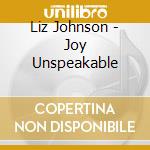 Liz Johnson - Joy Unspeakable cd