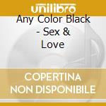 Any Color Black - Sex & Love cd