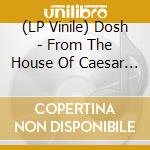(LP Vinile) Dosh - From The House Of Caesar (7') vinile