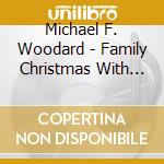 Michael F. Woodard - Family Christmas With Mike Woodard cd