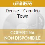 Denise - Camden Town cd musicale di Denise