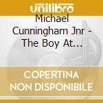 Michael Cunningham Jnr - The Boy At The Window cd musicale di Michael Cunningham Jnr