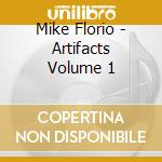 Mike Florio - Artifacts Volume 1 cd