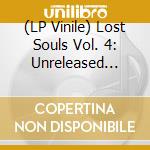 (LP Vinile) Lost Souls Vol. 4: Unreleased 1960S Garage & Psych vinile