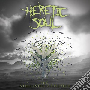 Heretic Soul - Nihilistic Attitude cd musicale di Soul Heretic
