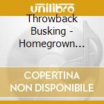 Throwback Busking - Homegrown Hootenanny cd