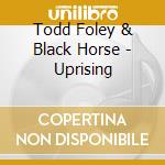 Todd Foley & Black Horse - Uprising cd