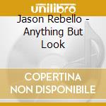 Jason Rebello - Anything But Look