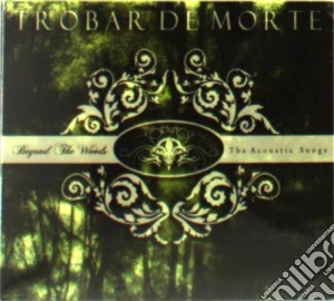 Trobar De Morte - Beyond The Woods cd musicale di Trobar de morte