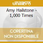 Amy Hailstone - 1,000 Times cd