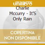 Charlie Mccurry - It'S Only Rain cd