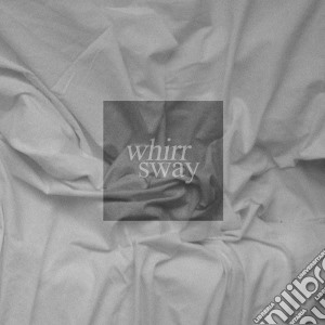 Whirr - Sway cd musicale di Whirr