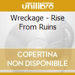 Wreckage - Rise From Ruins cd