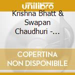 Krishna Bhatt & Swapan Chaudhuri - Shringar cd musicale di Krishna Bhatt & Swapan Chaudhuri