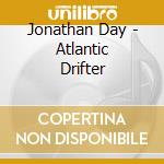 Jonathan Day - Atlantic Drifter cd