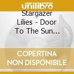 Stargazer Lilies - Door To The Sun (Dig) cd musicale di Stargazer Lilies