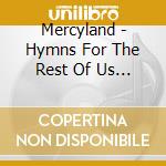 Mercyland - Hymns For The Rest Of Us Vol. 2 cd musicale di Mercyland