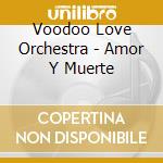 Voodoo Love Orchestra - Amor Y Muerte cd