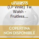 (LP Vinile) Tw Walsh - Fruitless Research lp vinile di Tw Walsh