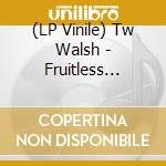 (LP Vinile) Tw Walsh - Fruitless Research vinile