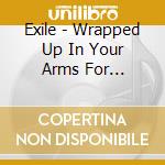 Exile - Wrapped Up In Your Arms For Christma S cd musicale di Exile