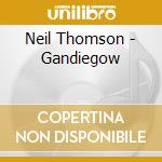 Neil Thomson - Gandiegow cd