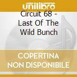 Circuit 68 - Last Of The Wild Bunch cd