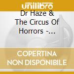 Dr Haze & The Circus Of Horrors - Something Wicked This Way Comes cd