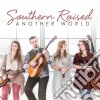 Southern Raised - Another World cd