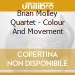 Brian Molley Quartet - Colour And Movement cd