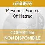 Mesrine - Source Of Hatred cd
