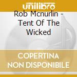 Rob Mcnurlin - Tent Of The Wicked cd