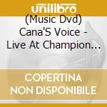 (Music Dvd) Cana'S Voice - Live At Champion Forest cd