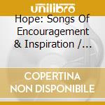 Hope: Songs Of Encouragement & Inspiration / Various cd