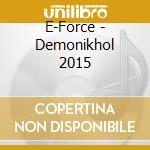 E-Force - Demonikhol 2015 cd